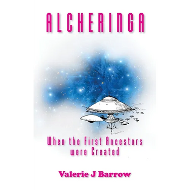 Alcheringa - When the First Ancestors were Created: Ancient Aliens in Australia