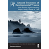 Attuned Treatment of Developmental Trauma: Non-Abused, High-Functioning People Living Outside of Time