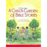A Child's Garden of Bible Stories (Hb)