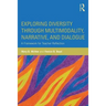 Exploring Diversity through Multimodality, Narrative, and Dialogue: A Framework for Teacher Reflection