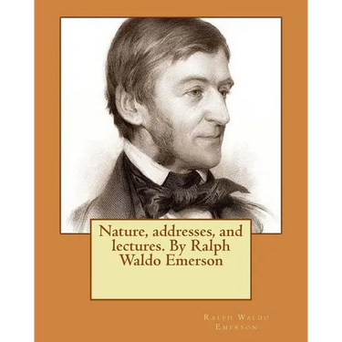 Nature, addresses, and lectures. By Ralph Waldo Emerson