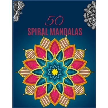 50 SPIRAL Mandalas: Ultimate mandalas adult coloring book for Relaxation and stress relieve