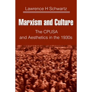 Marxism and Culture: The CPUSA and Aesthetics in the 1930s