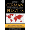 Learn German with Word Search Puzzles: Learn German Language Vocabulary with Challenging Word Find Puzzles for All Ages