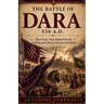 The Battle of Dara 530 A.D.: The Clash That Halted Persia and Secured Rome's Eastern Frontier