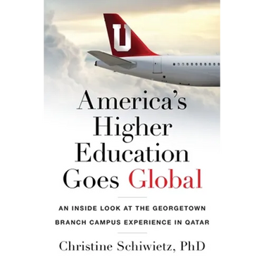 America's Higher Education Goes Global: An Inside Look at the Georgetown Branch Campus Experience in Qatar