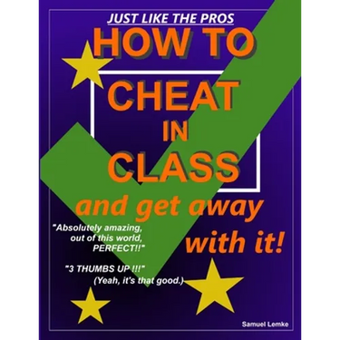 HOW TO CHEAT IN CLASS and get away with it!