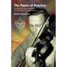The Power of Practice: How Music and Yoga Transformed the Life and Work of Yehudi Menuhin