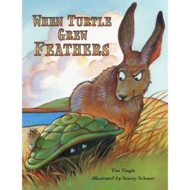 When Turtle Grew Feathers: A Folktale from the Choctaw Nation