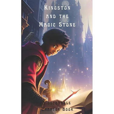 Kingston and the Magic Stone: A Decodable Chapter Book