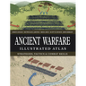 Ancient Warfare Illustrated Atlas: Strategies, Tactics & Combat Skills