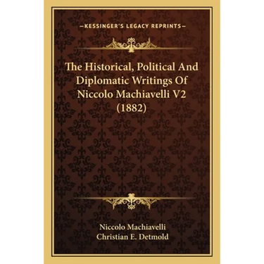 The Historical, Political And Diplomatic Writings Of Niccolo Machiavelli V2 (1882)