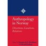 Anthropology in Norway: Directions, Locations, Relations