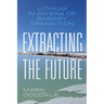 Extracting the Future: Lithium in an Era of Energy Transition