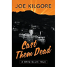Cast Them Dead: A Brig Ellis Tale