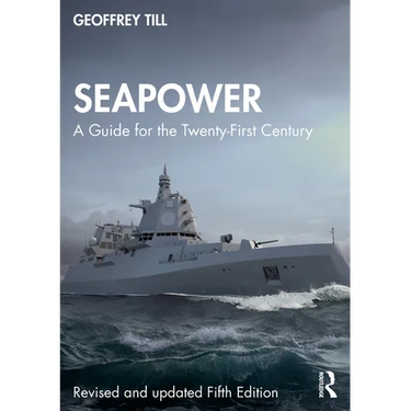 Seapower: A Guide for the Twenty-First Century