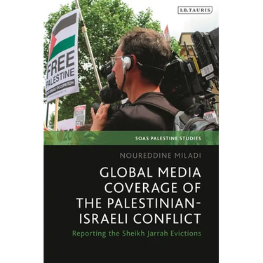 Global Media Coverage of the Palestinian-Israeli Conflict: Reporting the Sheikh Jarrah Evictions