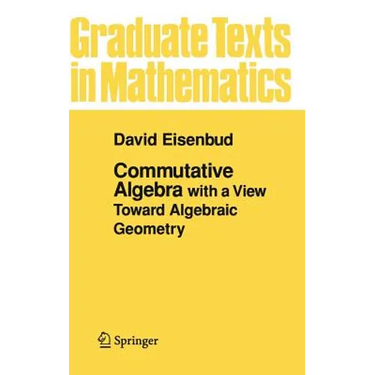 Commutative Algebra: With a View Toward Algebraic Geometry