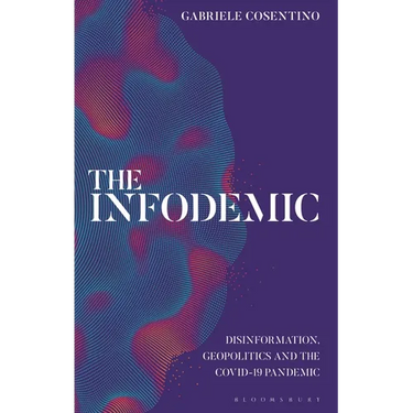 The Infodemic: Disinformation, Geopolitics and the Covid-19 Pandemic