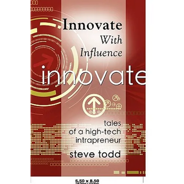 Innovate with Influence: Tales of a High-Tech Intrapreneur
