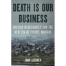 Death Is Our Business: Russian Mercenaries and the New Era of Private Warfare