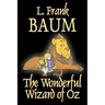 The Wonderful Wizard of Oz by L. Frank Baum, Fiction, Classics