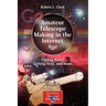 Amateur Telescope Making in the Internet Age: Finding Parts, Getting Help, and More