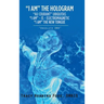 "I Am" the Hologram "Au Courant" Ubiquitas "I Am" Is Electromagnetic "I Am" the New Tongue: "Absolute Dna"