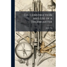 The Construction and Use of a Thermometer: For Shewing the Extremes of Temperature in the Atmosphere, During the Observer's Absence. Together With Exp
