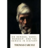 On Heroes, Hero-Worship, and the Heroic in History