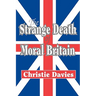 The Strange Death of Moral Britain