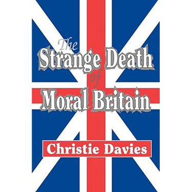 The Strange Death of Moral Britain