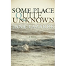 Some Place Quite Unknown