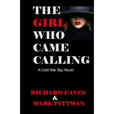 The Girl Who Came Calling: A cold War Spy Novel