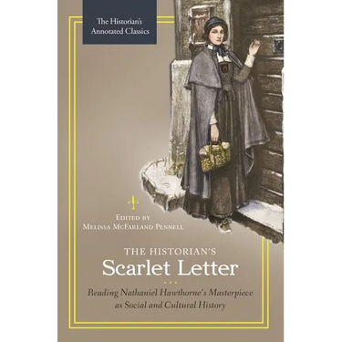 The Historian's Scarlet Letter: Reading Nathaniel Hawthorne's Masterpiece as Social and Cultural History