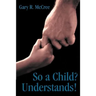 So a Child? Understands!