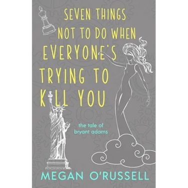 Seven Things Not to Do When Everyone's Trying to Kill You