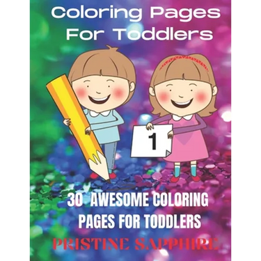 Coloring Pages for Toddlers: 30 Awesome Coloring Pages for Toddlers