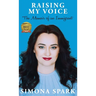 Raising My Voice: The Memoir of an Immigrant