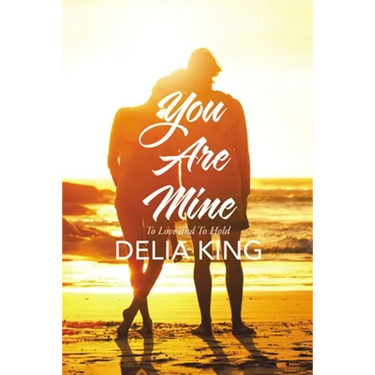 You Are Mine: To Love and to Hold