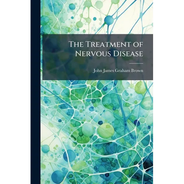 The Treatment of Nervous Disease