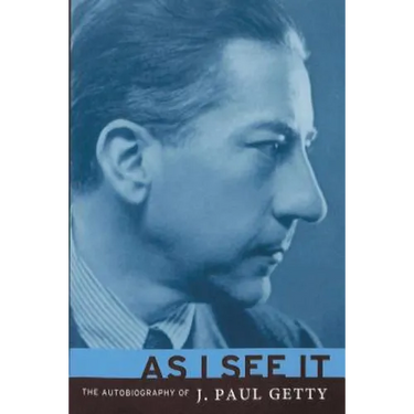 As I See It: The Autobiography of J. Paul Getty