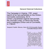 The Campaign in Virginia, 1781. Exact Reprint of Six Rare Pamphlets on the Clinton-Cornwallis Controversy. Sir H. Clinton.Unpublished Original Manuscr