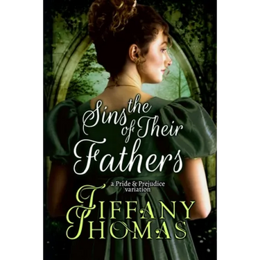 The Sins of Their Fathers: A Pride & Prejudice Variation
