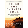 After the Darkest Hour: How Suffering Begins the Journey to Wisdom