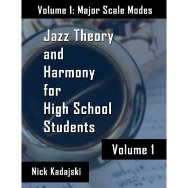 Jazz Theory for High School Students: Vol 1 Major Scale Modes and Harmony
