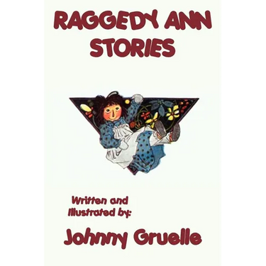 Raggedy Ann Stories - Illustrated: The Classic Illustrated Adventures of Raggedy Ann
