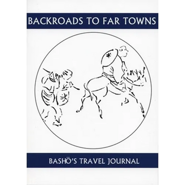 Back Roads to Far Towns: Basho's Travel Journal