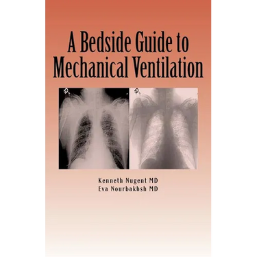 A Bedside Guide to Mechanical Ventilation