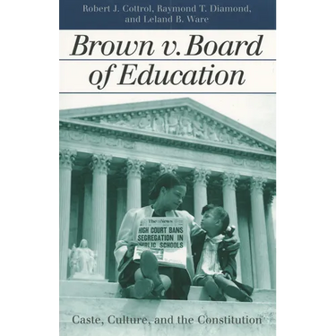 Brown V. Board of Education: Caste, Culture, and the Constitution